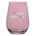 thumbnail image 1 of Creative Brands 10-04859-249 20 oz Stemless Wine Glass - I Do It for Me, 1 of 10