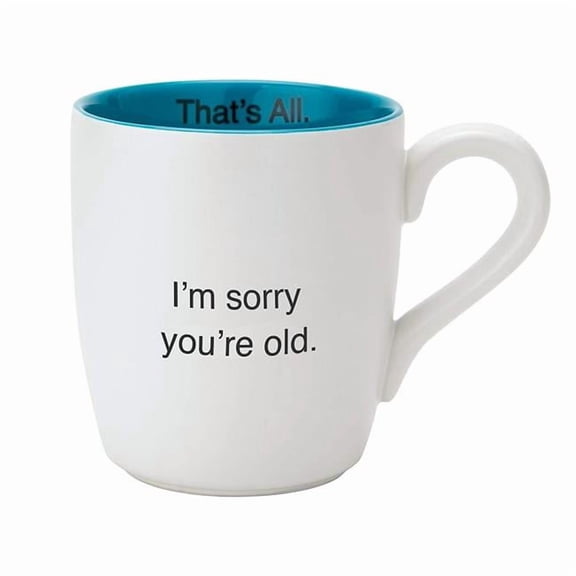 Creative Brands D3645 16 oz Thats All Pink Ceramic Coffee Mug - Sorry Youre Old
