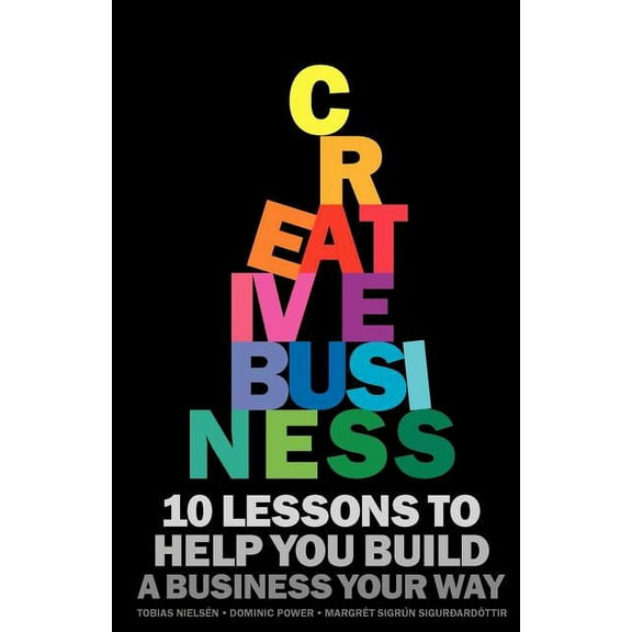 Creative Business: 10 lessons to help you build a business your way (Paperback)