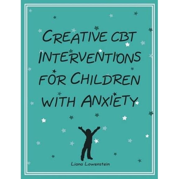 Pre-Owned Creative CBT Interventions for Children with Anxiety (Paperback) 0995172501 9780995172500