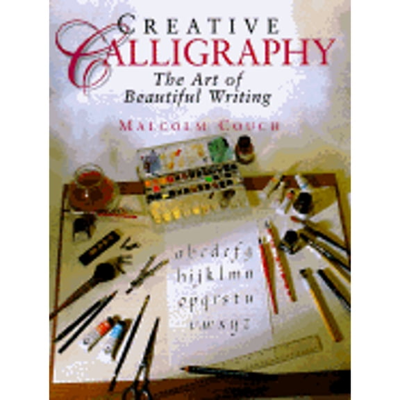 Pre-Owned Creative Calligraphy: The Art of Beautiful Writing (Hardcover) 0765196247 9780765196248