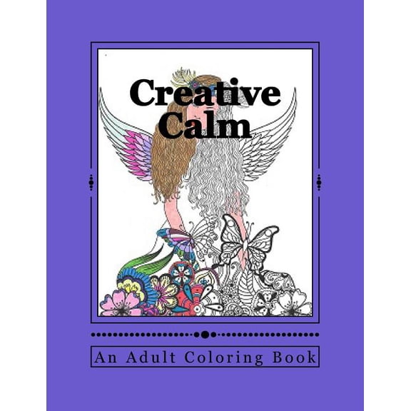 Creative Calm : A Relaxing Color Therapy Book