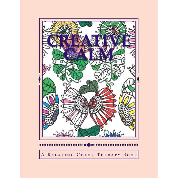 Creative Calm: Creative Calm: A Relaxing Color Therapy Book (Paperback)