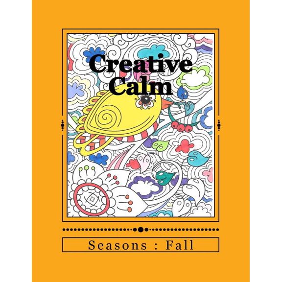 Creative Calm: Seasons : Fall Paperback 153011277X 9781530112777 J and I Publishing
