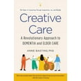 thumbnail image 1 of Creative Care: A Revolutionary Approach to Dementia and Elder Care, (Paperback), 1 of 1
