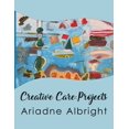 thumbnail image 1 of Creative Care: Projects (Paperback) by Ariadne Albright, 1 of 1