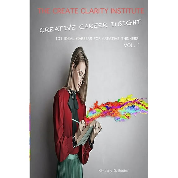 Creative Career Insight: 101 Ideal Careers for Creative Thinkers