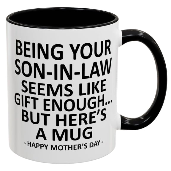 Creative Ceramic Coffee Mug 11 Ounce - Funny Mother's Day Gift From Son-In-Law With Sarcastic Quote, Black Interior & Handle, Double-Sided Glossy Print - For Mother-In-Law, Daily
