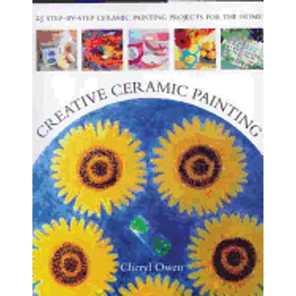 Pre-Owned Creative Ceramic Painting: 25 Step-By-Step Ceramic Painting Projects for the Home (Hardcover) 0715309587 9780715309582