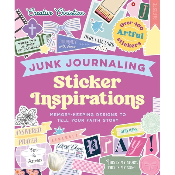 Creative Christian Sticker Inspirations Junk Journaling: Memory-Keeping Designs to Tell Your Faith Story, (Paperback)