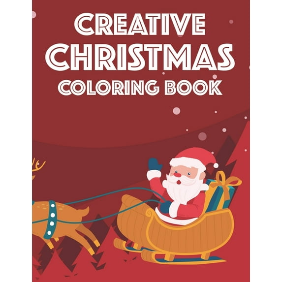 Creative Christmas Coloring Book: Designs Of Christmas For Children To Color, A Coloring Activity Sheet For Toddlers, (Paperback)