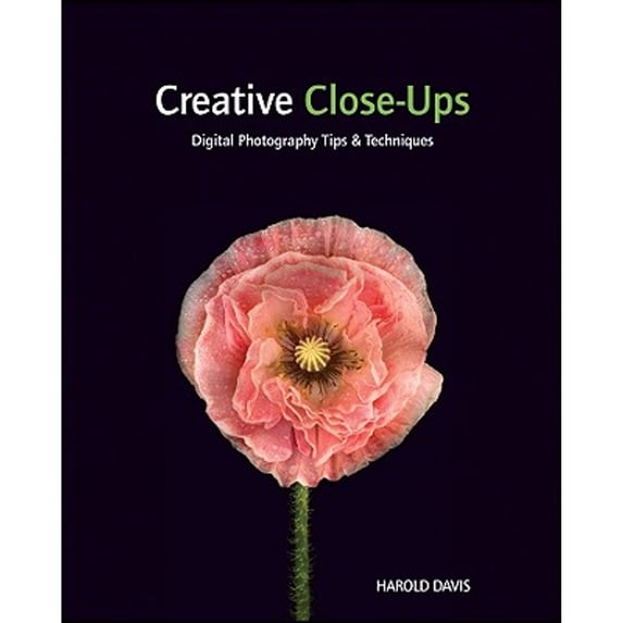 Pre-Owned Creative Close-Ups: Digital Photography Tips & Techniques (Paperback) 0470527129 9780470527122