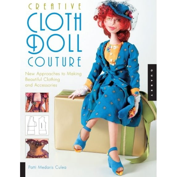 Pre-Owned Creative Cloth Doll Couture: New Approaches to Making Beautiful Clothing and Accessories (Paperback) 1592532179 9781592532179