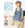thumbnail image 1 of Pre-Owned Creative Cloth Doll Couture : New Approaches to Making Beautiful Clothing and Accessories (Paperback), 1 of 1