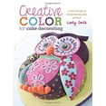 thumbnail image 1 of Pre-Owned Creative Color for Cake Decorating : 20 New Projects from Bestselling Author Lindy Smith (Paperback) 9781446302385, 1 of 1