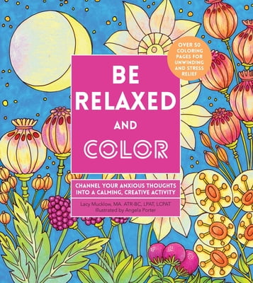 Creative Coloring: Be Relaxed and Color : Channel Your Anxious Thoughts into a Calming, Creative Activity (Series #8) (Paperback)