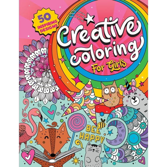 Creative Coloring for Girls: 50 inspiring designs of animals, playful patterns and feel-good images in a coloring book for tweens and girls ages 6-8, 9-12 (Paperback)