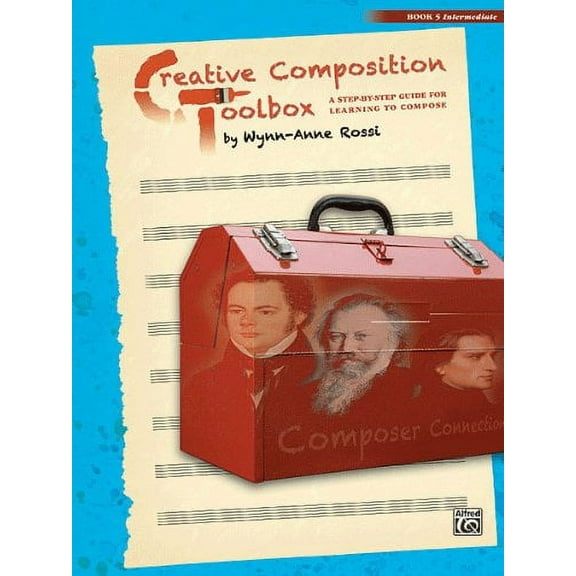Creative Composition Toolbox, Book 5: A Step-by-Step Guide for Learning to Compose