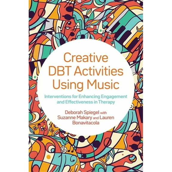 Creative Dbt Activities Using Music: Interventions for Enhancing Engagement and Effectiveness in Therapy, (Paperback)