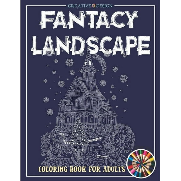 Creative Design Fantacy Landscape Coloring Book: Coloring Book For Adults and Teens Gorgeous Fantasy Landscape Scenes Relaxing, Inspiration. Color me! (Paperback)