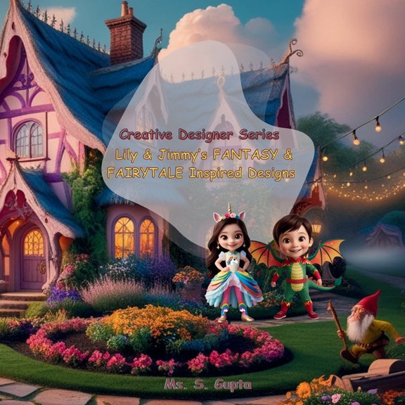Creative Designer Lily & Jimmy's FANTASY & FAIRYTALE Inspired Designs: Creative Designer Series, (Paperback)