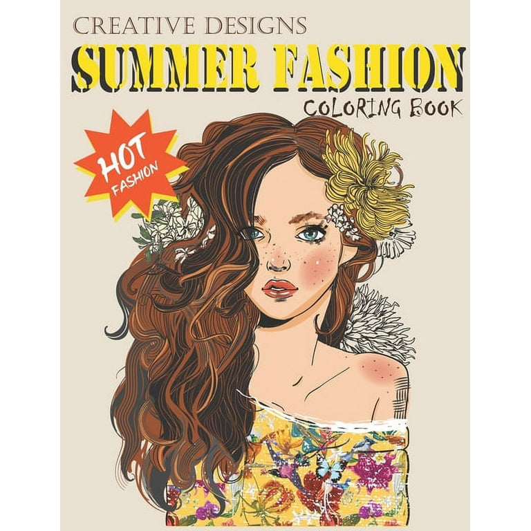 Creative Designs Summer Fashion Coloring Book: Hot fashion, Lady fashions,  40 sheets, Size 8.5x11 (Paperback)