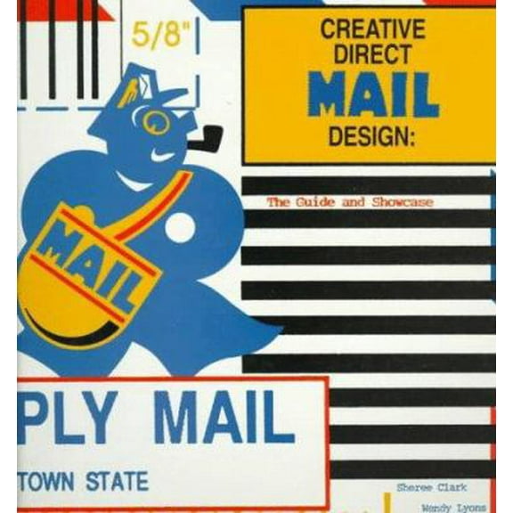 Pre-Owned Creative Direct Mail Design: The Guide and Showcase (Paperback) 1564964361 9781564964366