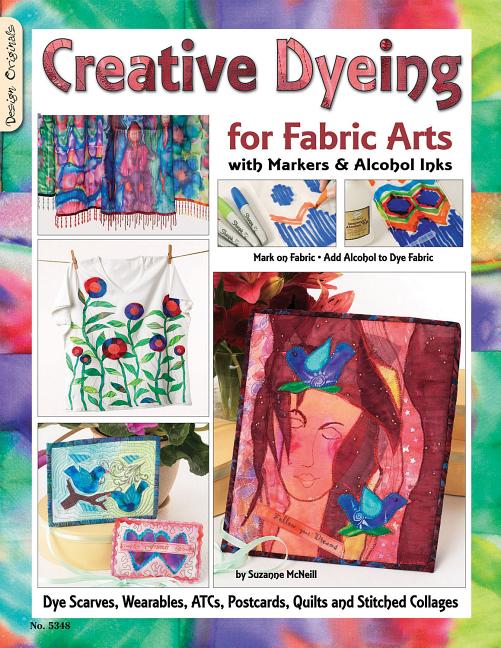 Creative Dyeing for Fabric Arts With Markers and Alcohol Inks