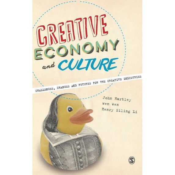 Creative Economy and Culture: Challenges, Changes and Futures for the Creative Industries, (Hardcover)