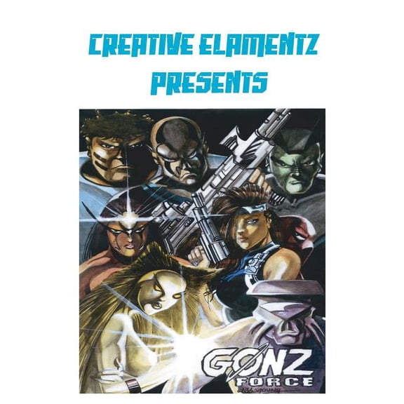 Creative Elamentz Presents: Gonz Force (Paperback)