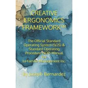 Creative Ergonomics Frameworktm The Official Standard Operating System SOS & Standard Operating Procedure SOP Man, Paperback