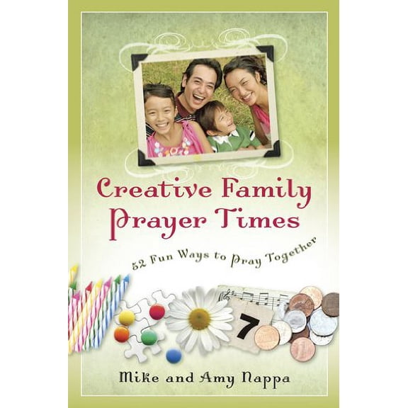 Pre-Owned Creative Family Prayer Times: 52 Fun Ways to Pray Together (Paperback) 1600062571 9781600062575