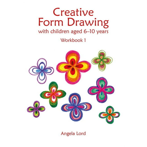 Creative Form Drawing Creative Form Drawing with Children Aged 6-10 Years: Workbook 1, (Paperback)