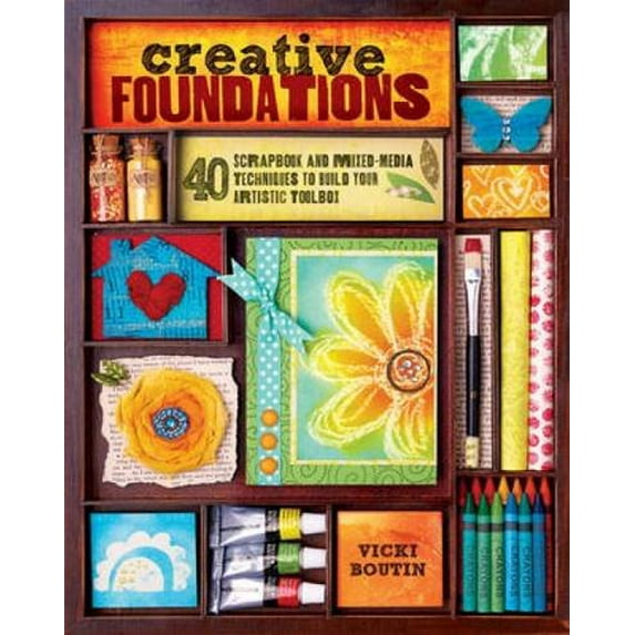 Pre-Owned Creative Foundations: 40 Scrapbook and Mixed-Media Techniques to Build Your Artistic Toolbox (Paperback) 1440311870 9781440311871