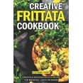 thumbnail image 1 of Creative Frittata Cookbook: Creative & Delicious Frittata Recipes for Breakfast, Lunch or Dinner (Paperback), 1 of 1
