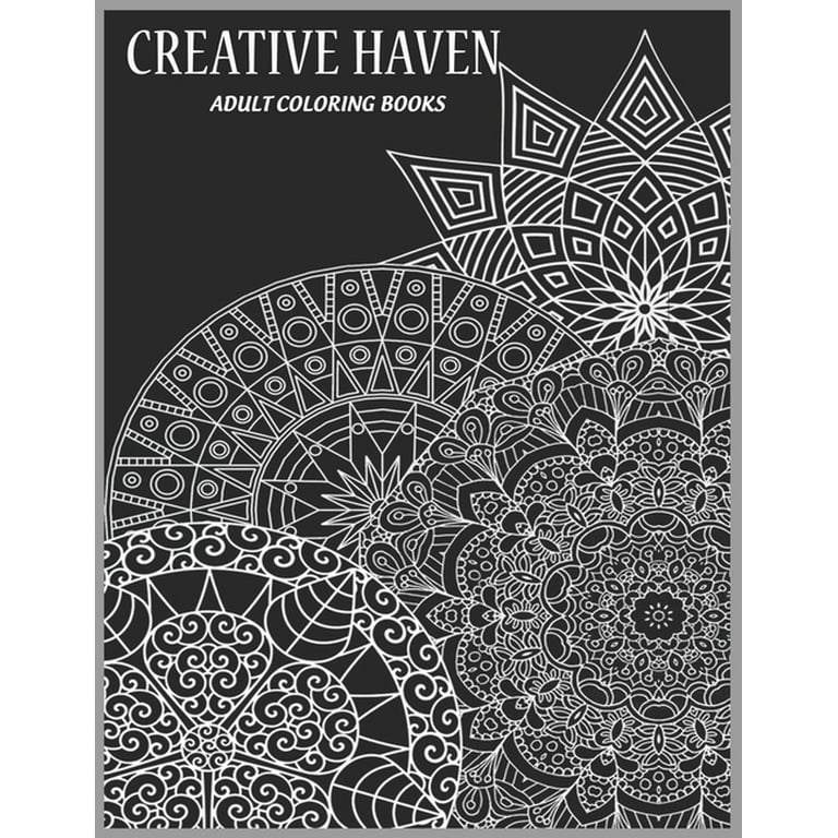 Creative Haven Adult Coloring Books: Anti-Stress Art Therapy for Busy People, Coloring Pages for Meditation and Happiness - Best Art Therapy Coloring Books 2020 [Book]