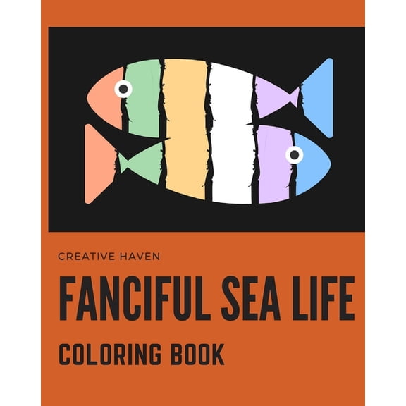 Creative Haven Fanciful Sea Life Coloring Book: An Adult Coloring Book Featuring Relaxing Ocean Scenes, Cute Tropical Fish And Beautiful Sea Creatures! (Paperback)