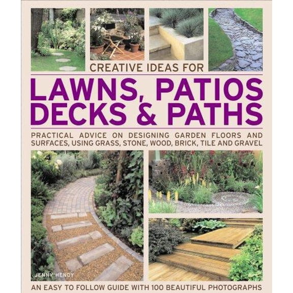 Pre-Owned Creative Ideas for Lawns, Patios, Decks & Paths: Practical Advice on Designing Garden Floors and Surfaces, Using Grass, Stone, Wood, Brick, Tile and G (Paperback) 1844764842 9781844764846
