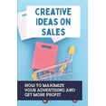 thumbnail image 1 of Creative Ideas On Sales : How To Maximize Your Advertising And Get More Profit: How To Select Advertising Counselors (Paperback), 1 of 1