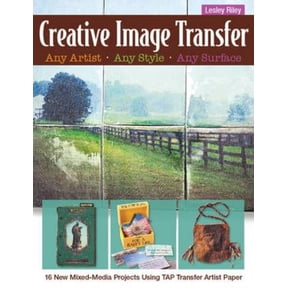 Pre-Owned Creative Image Transfer - Any Artist, Any Style, Any Surface: 16 New Mixed-Media Projects Using TAP Transfer Artist Paper (Paperback) 1607058316 9781607058311
