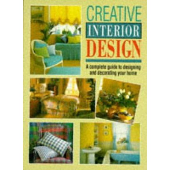 Pre-Owned Creative Interior Design: A Complete Guide to Designing and Decorating Your Home (Paperback) 0706372751 9780706372755