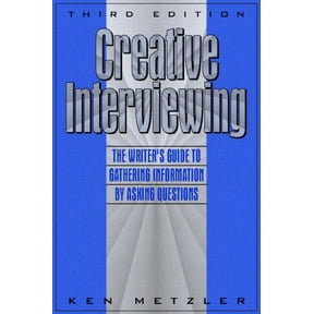 Pre-Owned Creative Interviewing: The Writer's Guide to Gathering Information by Asking Questions (Paperback) 0205262589 9780205262588
