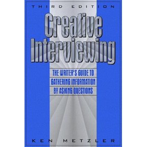 Pre-Owned Creative Interviewing: The Writer's Guide to Gathering Information by Asking Questions (Paperback) 0205262589 9780205262588