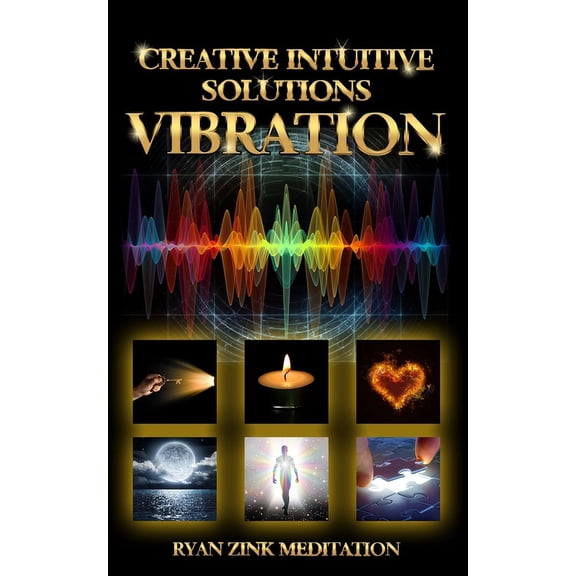 Creative Intuitive Solutions Vibration Ryan Zink Meditation, (Paperback)