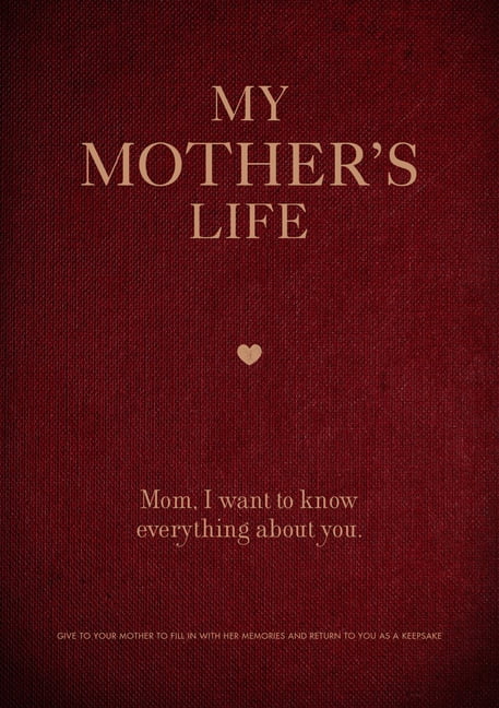 EDITORS OF CHARTWELL BOOKS Creative Keepsakes: My Mother's Life : Mom, I Want to Know Everything About You - Give to Your Mother to Fill in with Her Memories and Return to You as a Keepsake (Series #5) (Paperback)