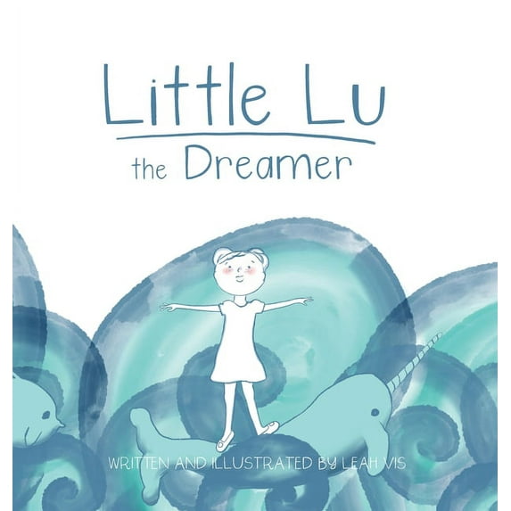 Creative Kids Little Lu the Dreamer: A Children's Book about Imagination and Dreams, Book 1, (Hardcover)
