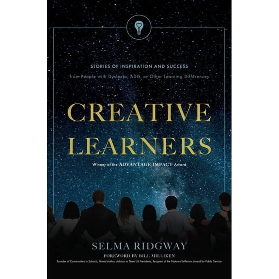 Creative Learners: Stories of Inspiration and Success from People with Dyslexia, Add, or Other Learning Differences, (Hardcover)