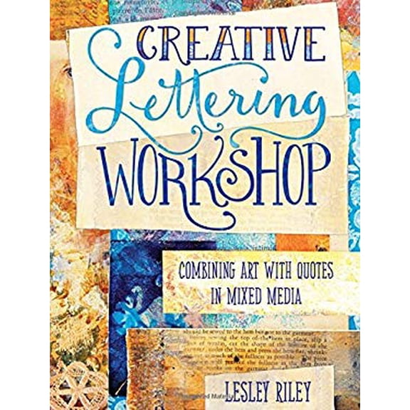 Pre-Owned Creative Lettering Workshop: Combining Art with Quotes in Mixed Media (Paperback) 144034079X 9781440340796