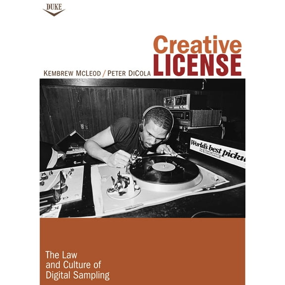 Creative License: The Law and Culture of Digital Sampling, (Paperback)