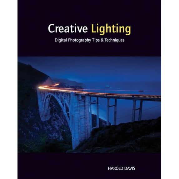 Pre-Owned Creative Lighting: Digital Photography Tips and Techniques (Paperback) by Harold Davis